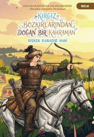 Kırgız Bozkırlarından Doğan Bir Kahraman Bişkek Bahadır Han – Yasemin Meydan – Kültür Ajans Yayınları kitap kapağı