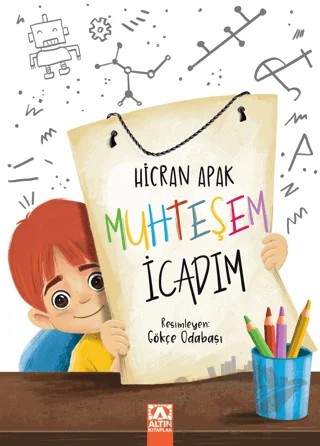 Muhteşem İcadım – Hicran Apak – Altın Kitaplar kitap kapağı