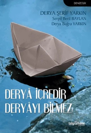 Derya İçredir Deryayı Bilmez – Derya Buğra YARKIN, Derya Şerif Yarkın, Serpil Beril Baylan – Telgrafhane Yayınları kitap kapağı