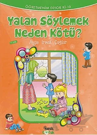 Yalan Söylemek Neden Kötü? – Ayşe Irmak Çağlar – Nesil Çocuk Yayınları kitap kapağı