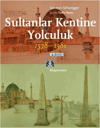 Sultanlar Kentine Yolculuk 1578-1581 – Salomon Schweigger – Kitap Yayınevi kitap kapağı