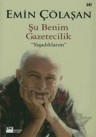 Şu Benim Gazetecilik "Yaşadıklarım" – Emin Çölaşan – Doğan Kitap kitap kapağı