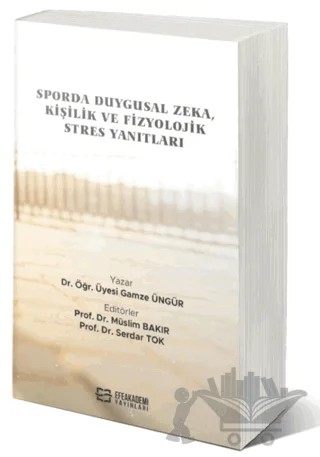 Sporda Duygusal Zeka, Kişilik ve Fizyolojik Stres Yanıtları – Gamze Üngür – Efe Akademi Yayınları kitap kapağı