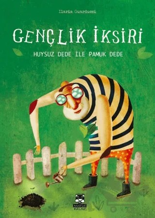 Gençlik İksiri-Huysuz Dede ile Pamuk Dede – Ilaria Guarducci – Marsık Kitap kitap kapağı