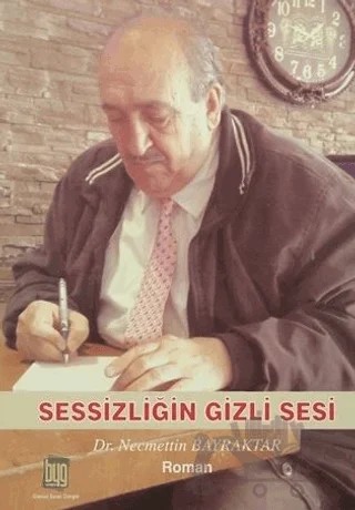 Sessizliğin Gizli Sesi – Necmettin Bayraktar – Baygenç Yayıncılık kitap kapağı