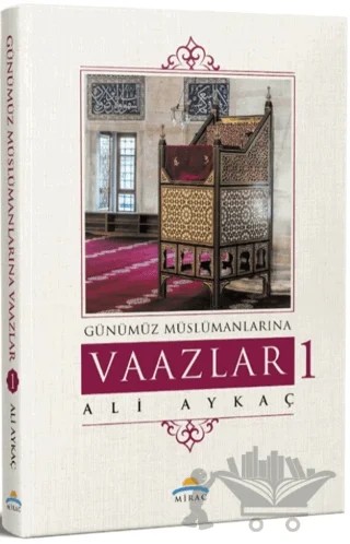 Günümüz Müslümanlarına Vaazlar 1 – Ali Aykaç – Mirac Yayınları kitap kapağı