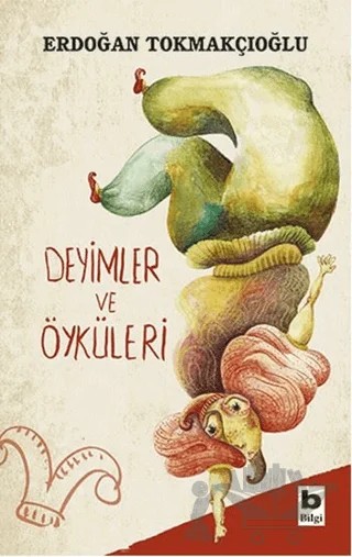 Deyimler ve Öyküleri – Erdoğan Tokmakçıoğlu – Bilgi Yayınevi kitap kapağı