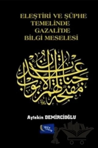 Eleştiri ve Şüphe Temelinde Gazali'de Bilgi Meselesi – Aytekin Demircioğlu – Gece Kitaplığı kitap kapağı
