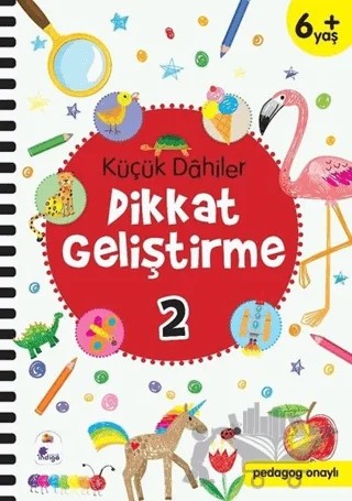 Küçük Dahiler Dikkat Geliştirme 2 (6+ Yaş) – Ayça G. Derin, Gülizar Ç. Çetinkaya – İndigo Çocuk kitap kapağı