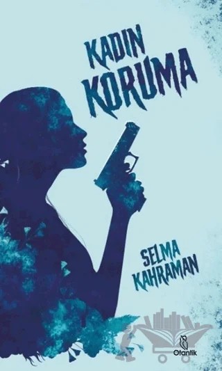 Kadın Koruma – Selma Kahraman – Otantik Kitap kitap kapağı