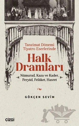 Tanzimat Dönemi Tiyatro Eserlerinde Halk Dramları – Gökçen Sevim – Çizgi Kitabevi Yayınları kitap kapağı