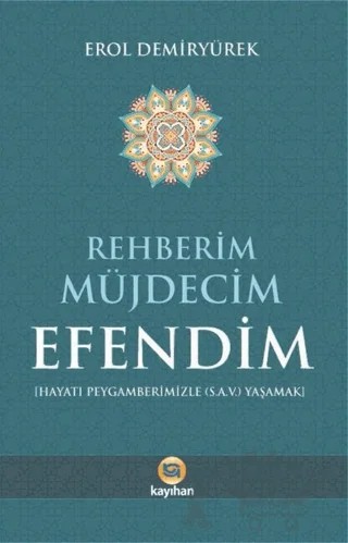 Rehberim Müjdecim Efendim – Erol Demiryürek – Kayıhan Yayınları kitap kapağı