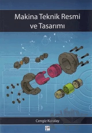 Makina Teknik Resmi ve Tasarımı – Cengiz Kuralay – Gazi Kitabevi kitap kapağı