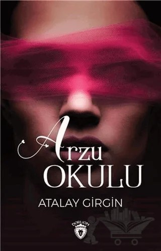 Arzu Okulu – Atalay Girgin – Dorlion Yayınları kitap kapağı