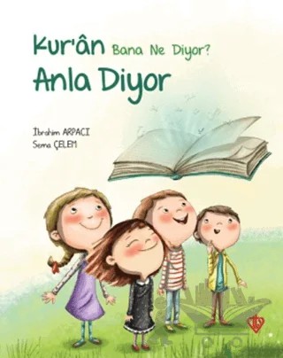 Kur’an Bana Ne Diyor? Anla Diyor – İbrahim Arpacı, Sema Çelem – Türkiye Diyanet Vakfı Yayınları kitap kapağı