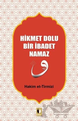 Hikmet Dolu Bir İbadet Namaz – Hakim Tirmizi – Ehil Yayınları kitap kapağı