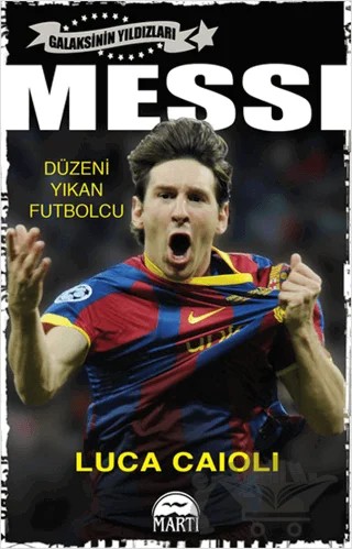 Messi - Düzeni Yıkan Futbolcu – Luca Caioli – Martı Yayınları kitap kapağı