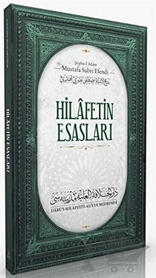Hilafetin Esasları – Şeyhu'l İslam Mustafa Sabri Efendi – Daru'l Hilafetil Aliyye Medresesi kitap kapağı
