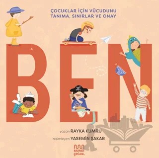 Ben: Çocuklar için Vücudunu Tanıma, Sınırlar ve Onay – Rayka Kumru – Mundi Çocuk kitap kapağı
