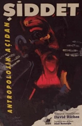 Antropolojik Açıdan Şiddet – David Riches – Ayrıntı Yayınları kitap kapağı
