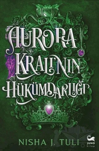 Aurora Kralı’nın Hükümdarlığı – Nisha J. Tuli – Juno Kitap kitap kapağı