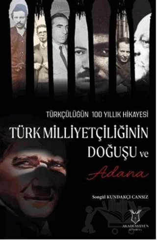 Türk Milliyetçiliğinin Doğuşu ve Adana – Songül Kundakçı Cansız – Akademisyen Kitabevi kitap kapağı