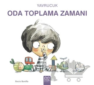 Yavrucuk Oda Toplama Zamanı – Rocio Bonilla – 1001 Çiçek Kitaplar kitap kapağı