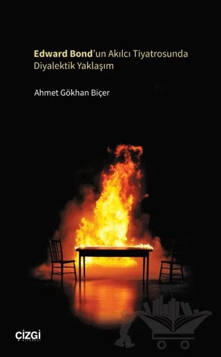Edward Bond’un Akılcı Tiyatrosunda Diyalektik Yaklaşım – Ahmet Gökhan Biçer – Çizgi Kitabevi Yayınları kitap kapağı
