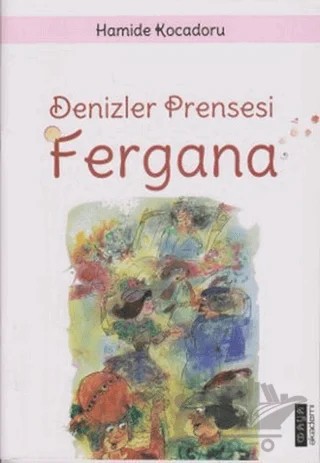 Denizler Prensesi Fergana – Hamide Kocadoru – Maya Akademi Yayınları kitap kapağı