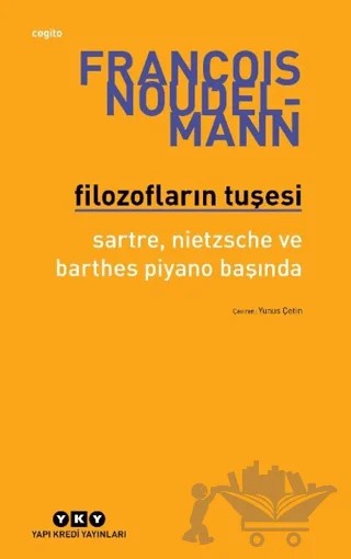 Filozofların Tuşesi/ Sartre, Nietzsche Ve Barthes Piyano Başında – François Noudelmann – Yapı Kredi Yayınları kitap kapağı
