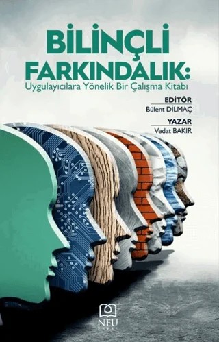 Bilinçli Farkındalık Uygulayıcılara Yönelik Bir Çalışma Kitabı – Bülent Dilmaç, Vedat Bakır – Necmettin Erbakan Üniversitesi Yayınları kitap kapağı