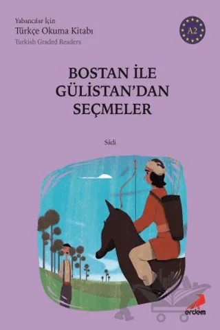 Bostan İle Gülistan'dan Seçmeler (A2 Türkish Graded Readers) – Şeyh Sadi Şirazi – Erdem Yayınları kitap kapağı