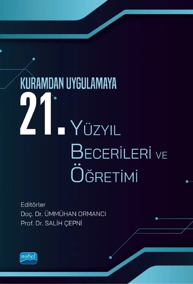 Kuramdan Uygulamaya 21. YÜZYIL BECERİLERİ VE ÖĞRETİMİ – Abdulkerim Demir, Ali Günay Balım, Arzu Kirman Bilgin, B. Buğra Ülger, Ebru Külekçi Akyavuz, Elçin Ayaz, Emine Çil, Erdoğan Tezci, Erhan Şengel, Erkan Özcan, Esra Asıcı, Fatma Şaşmaz Ören, Feride Özyıldırım Gümüş, Gürhan Bebek, Hakan Şevki Ayvacı, Hasan Bakırcı, Huriye Deniş Çeliker, Işıl Bozkurt – Nobel Akademik Yayıncılık kitap kapağı