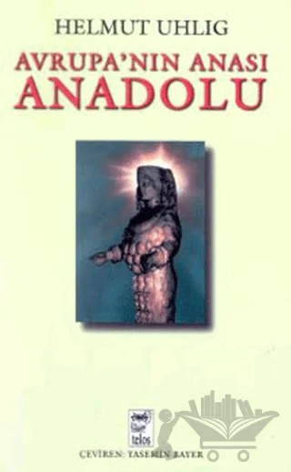 Avrupa’nın Anası Anadolu – Helmut Uhlig – Telos Yayıncılık kitap kapağı