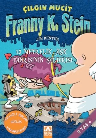 Çılgın Mucit Franny K. Stein 15 Metrelik Aşk Tanrısı’nın Saldırısı – Jim Benton – Altın Kitaplar kitap kapağı