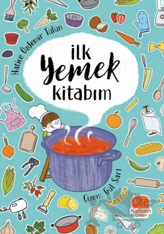 İlk Yemek Kitabım – Hatice Özdemir Tülün – Karavan Çocuk Yayınları kitap kapağı