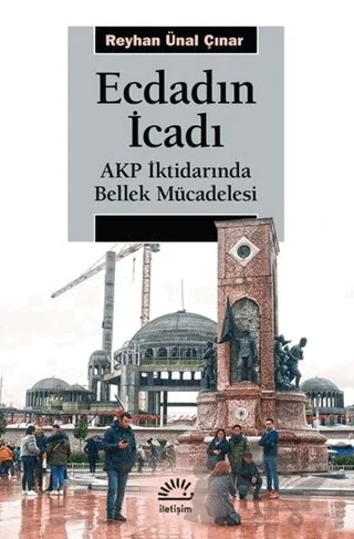 Ecdadın İcadı – Reyhan Ünal Çınar – İletişim Yayınevi kitap kapağı