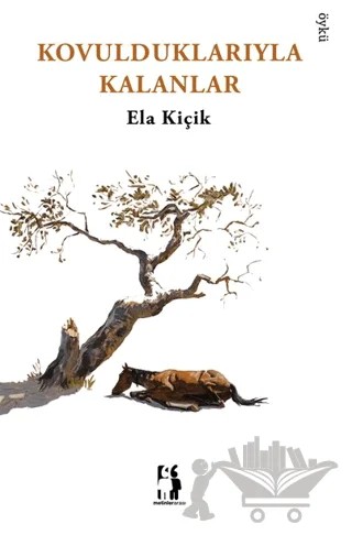 Kovulduklarıyla Kalanlar – Ela Kiçik – Metinlerarası Kitap kitap kapağı