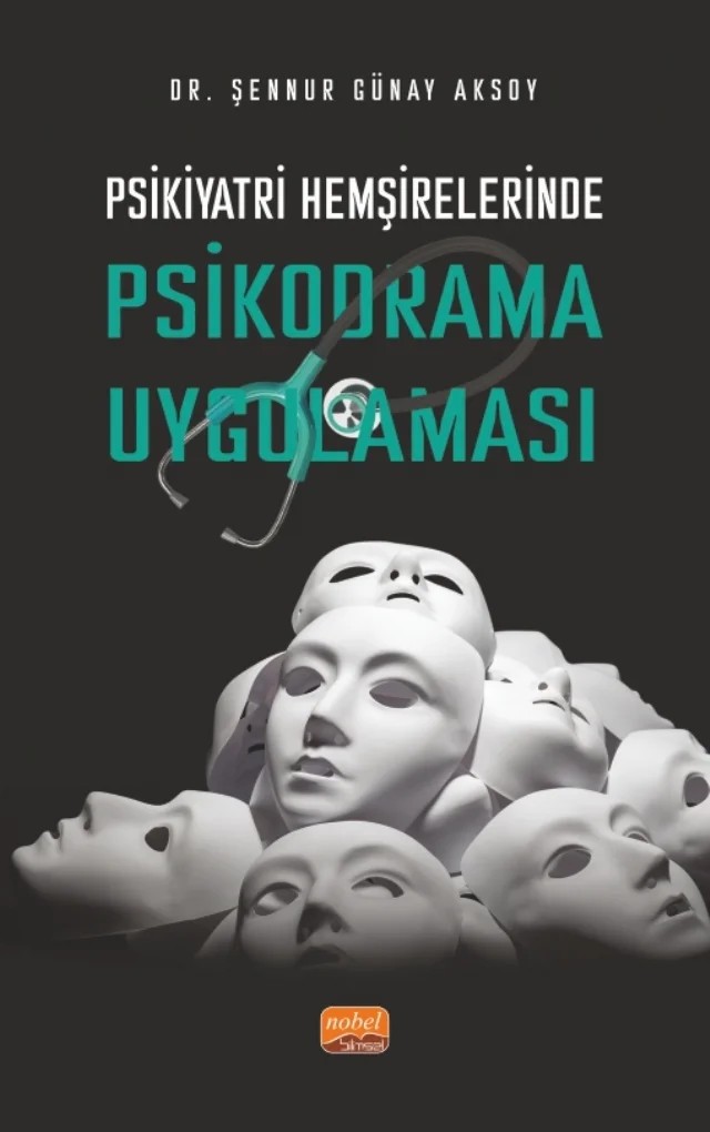 Psikiyatri Hemşirelerinde Psikodrama Uygulaması – Şennur Günay Aksoy – Nobel Bilimsel Eserler kitap kapağı