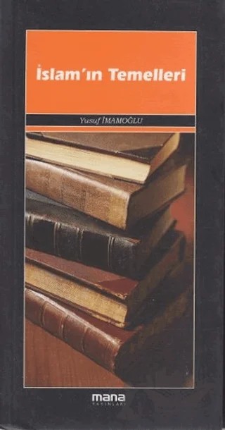 İslam’ın Temelleri – Yusuf İmamoğlu – Mana Yayınları kitap kapağı