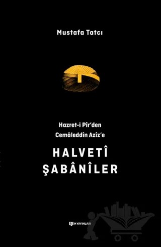 Hazret-i Pir'den Cemaleddin Aziz'e Halveti Şabaniler – Mustafa Tatcı – H Yayınları kitap kapağı