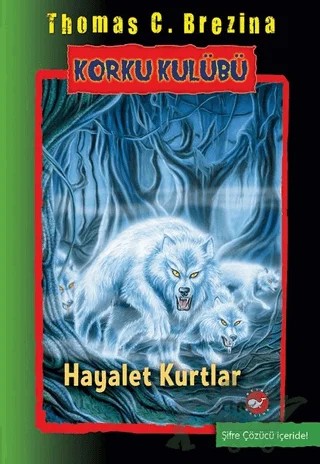 Korku Kulübü 16 - Hayalet Kurtlar – Thomas C. Brezina – Beyaz Balina Yayınları kitap kapağı