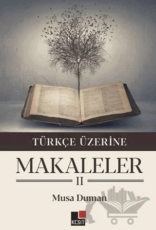 Türkçe Üzerine Makaleler II – Musa Duman – Kesit Yayınları kitap kapağı