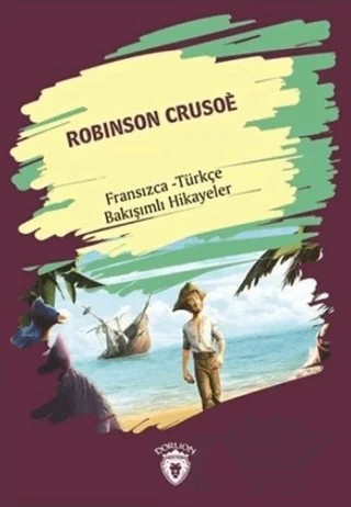 Robinson Crusoe (Robinson Crusoe) Fransızca Türkçe Bakışımlı Hikayeler – Kolektif – Dorlion Yayınları kitap kapağı