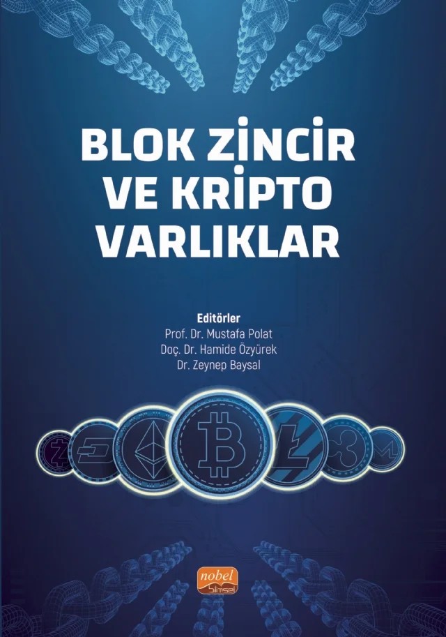 Blok Zincir ve Kripto Varlıklar – Abdullah Ballı, Abdullah Önden, Ali Kılıç, Aslı Dolu, Aslı Duman, Ayhan Aydoğdu, Buket Atalay Aycan, Burhan Atalık, Bülent Yılmaz, Çağatay Mirgen, Duygu Şirin, Ece Kır, Ersin Sünbül, Esra Kumaş, Ethem Kılıç, Filiz Bozağaç, Gülşen Kırpık, Gürol Baloğlu, Hamide Özyürek, Hüseyin İkizler, İhsan Erdem Ka – Nobel Bilimsel Eserler kitap kapağı