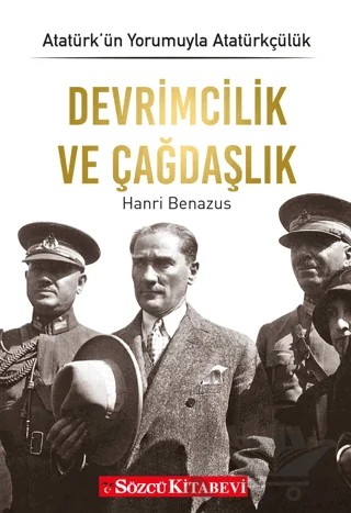 Atatürk’ün Yorumuyla Atatürkçülük 3 - Devrimcilik ve Çağdaşlık – Hanri Benazus – Sözcü Kitabevi kitap kapağı