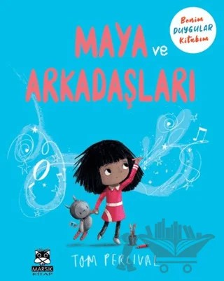 Maya ve Arkadaşları Benim Duygu Kitabım – Tom Percival – Marsık Kitap kitap kapağı