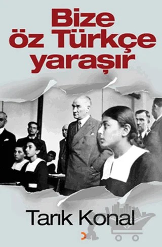 Bize Öz Türkçe Yaraşır – Tarık Konal – Cinius Yayınları kitap kapağı