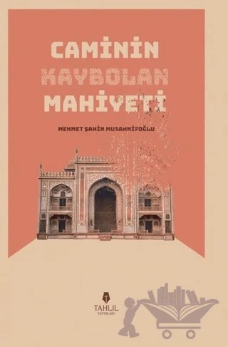 Caminin Kaybolan Mahiyeti – Mehmet Şahin Musannifoğlu – Tahlil Yayınları kitap kapağı