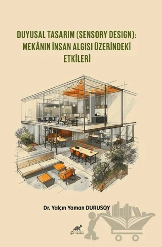 Duyusal Tasarım (Sensory Design): Mekânın İnsan Algısı Üzerindeki Etkileri – Kolektif – Paradigma Akademi Yayınları kitap kapağı
